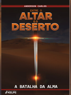 cover image of entre o altar  e o deserto –  a batalha da alma